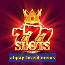 alipay brasil meios